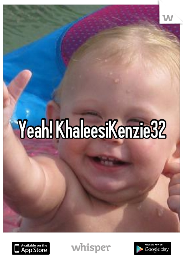 Yeah! KhaleesiKenzie32