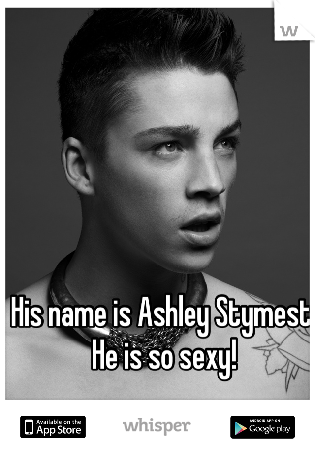 His name is Ashley Stymest. He is so sexy!