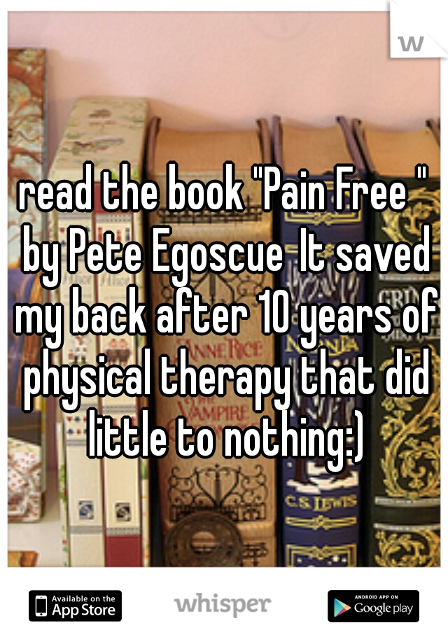read the book "Pain Free " by Pete Egoscue
It saved my back after 10 years of physical therapy that did little to nothing:)