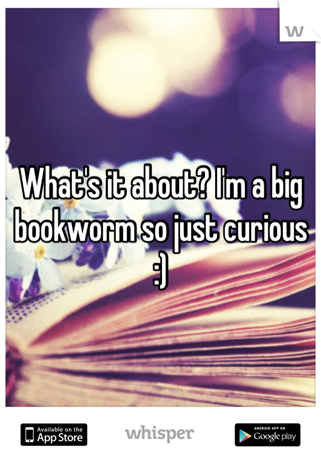 What's it about? I'm a big bookworm so just curious :)