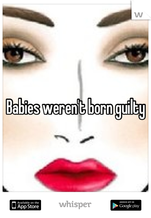 Babies weren't born guilty