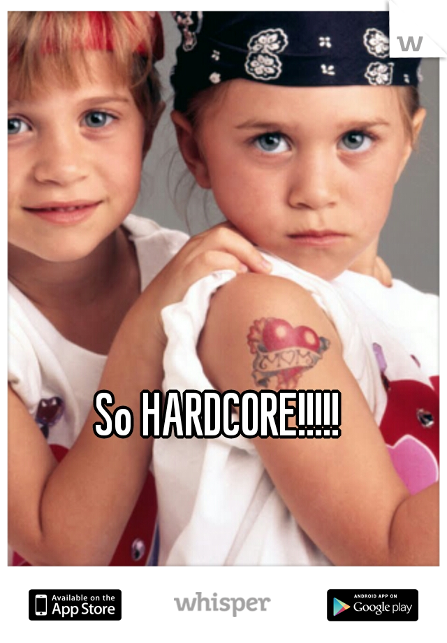 So HARDCORE!!!!!