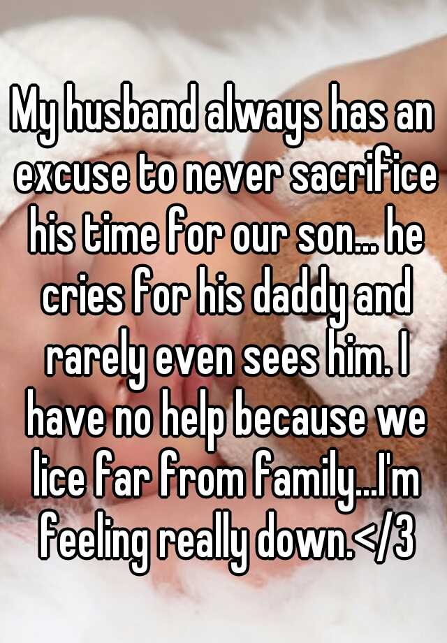 my-husband-always-has-an-excuse-to-never-sacrifice-his-time-for-our-son