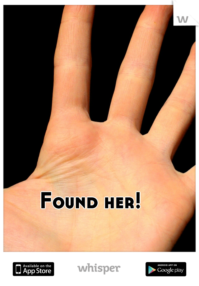 Found her!