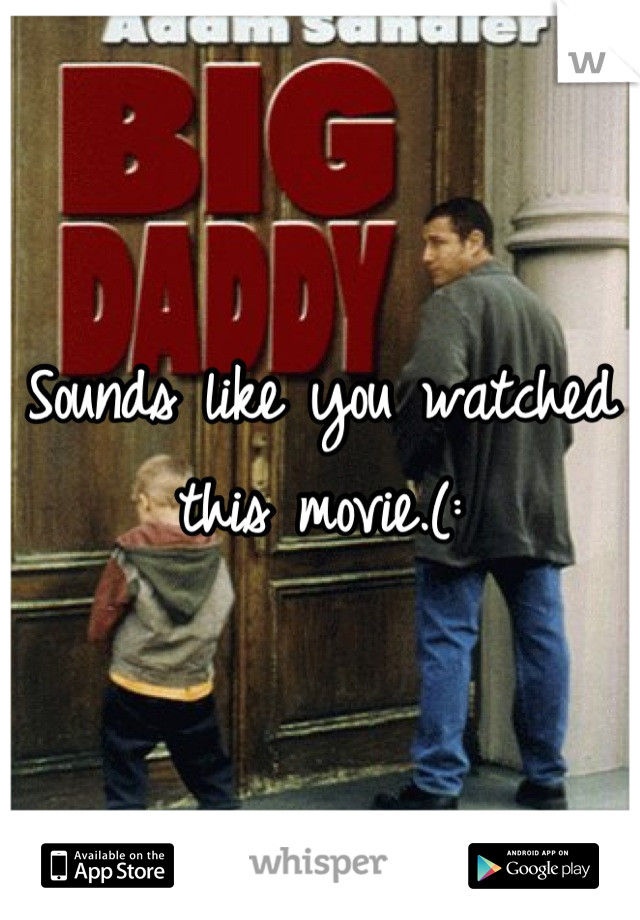 Sounds like you watched this movie.(: