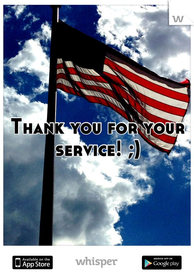 Thank you for your service! ;)