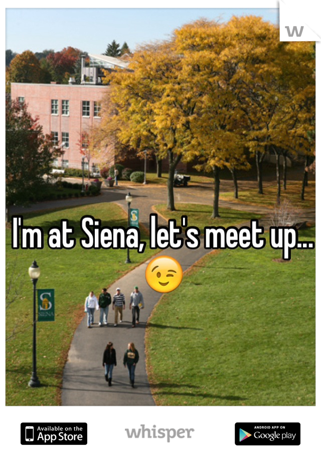I'm at Siena, let's meet up... 😉
