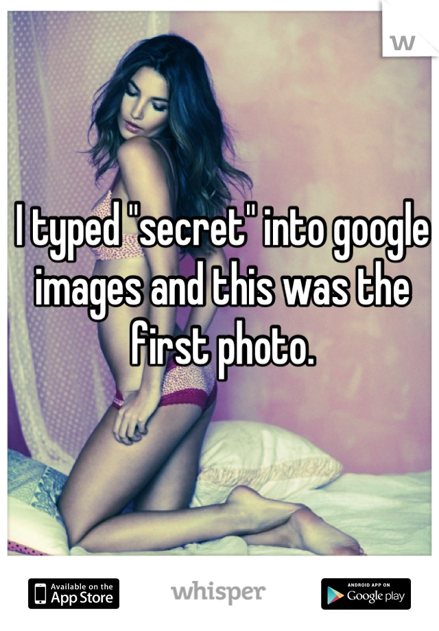 I typed "secret" into google images and this was the first photo.