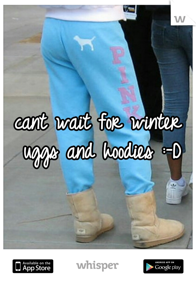 cant wait for winter uggs and hoodies :-D