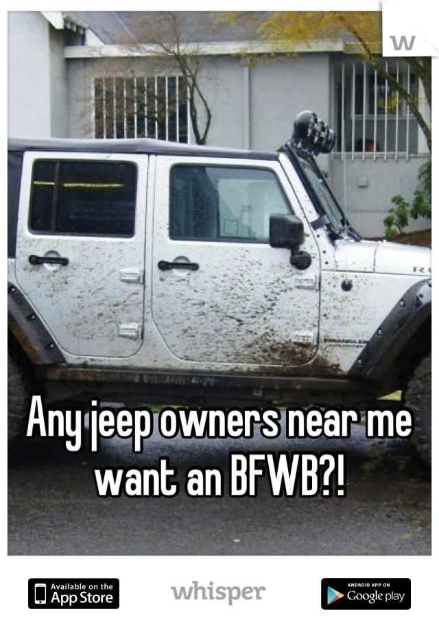 Any jeep owners near me want an BFWB?!