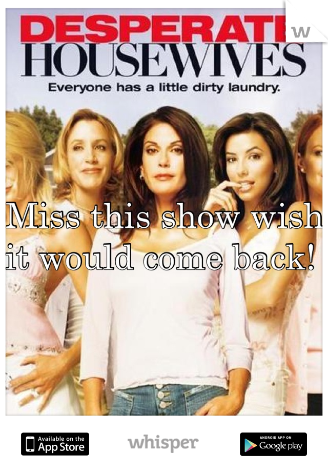 Miss this show wish it would come back! 
