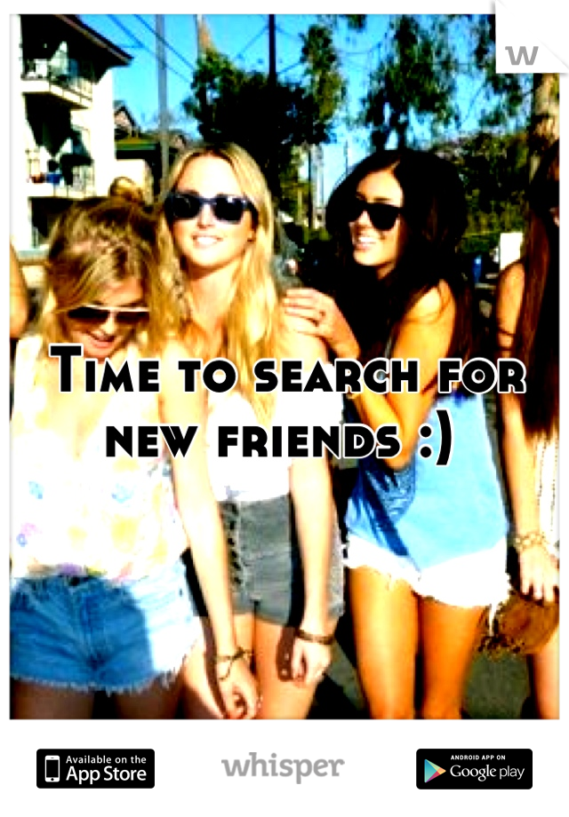 Time to search for new friends :) 