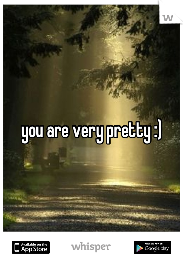 you are very pretty :)