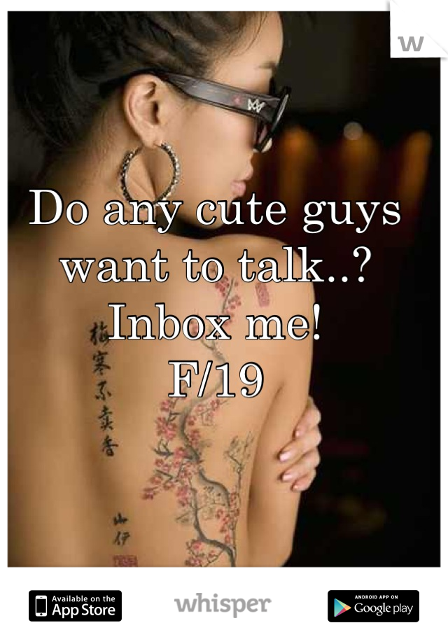 Do any cute guys want to talk..?
Inbox me!
F/19 



The pic is not me..