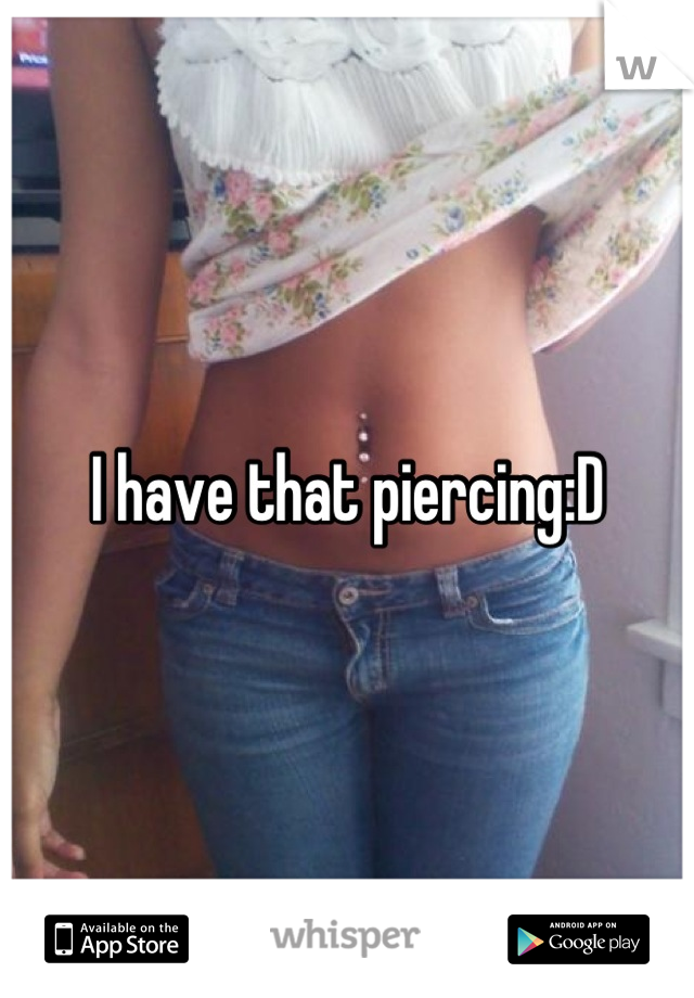 I have that piercing:D