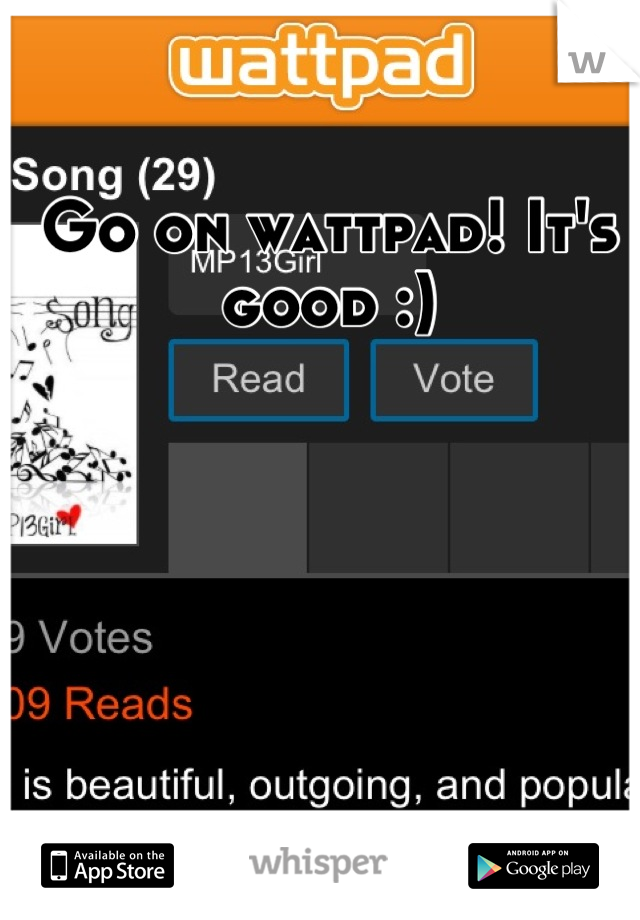 Go on wattpad! It's good :)