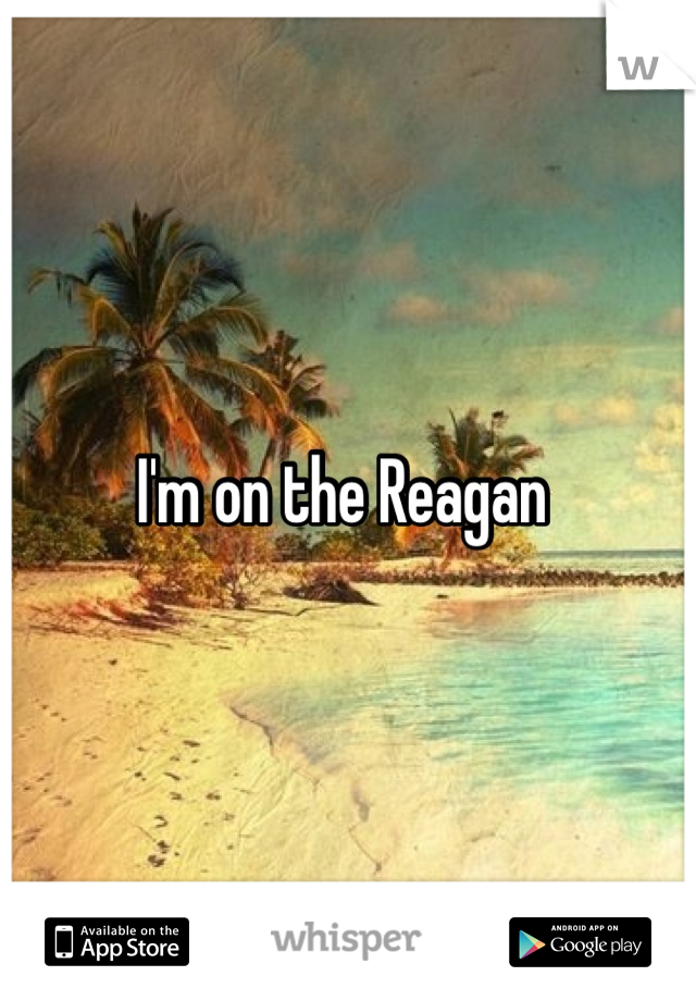 I'm on the Reagan 
