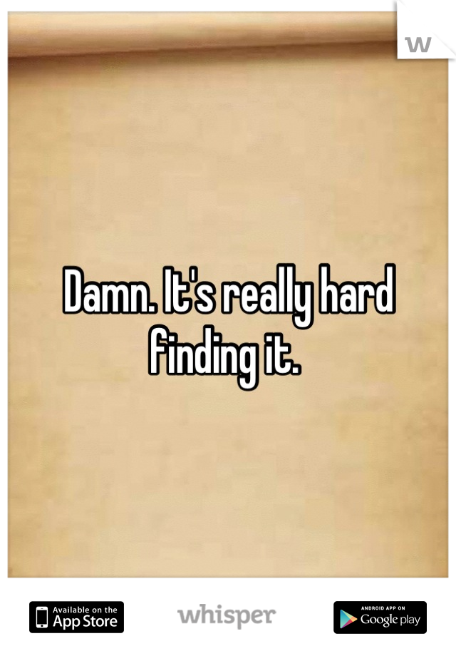 Damn. It's really hard finding it. 