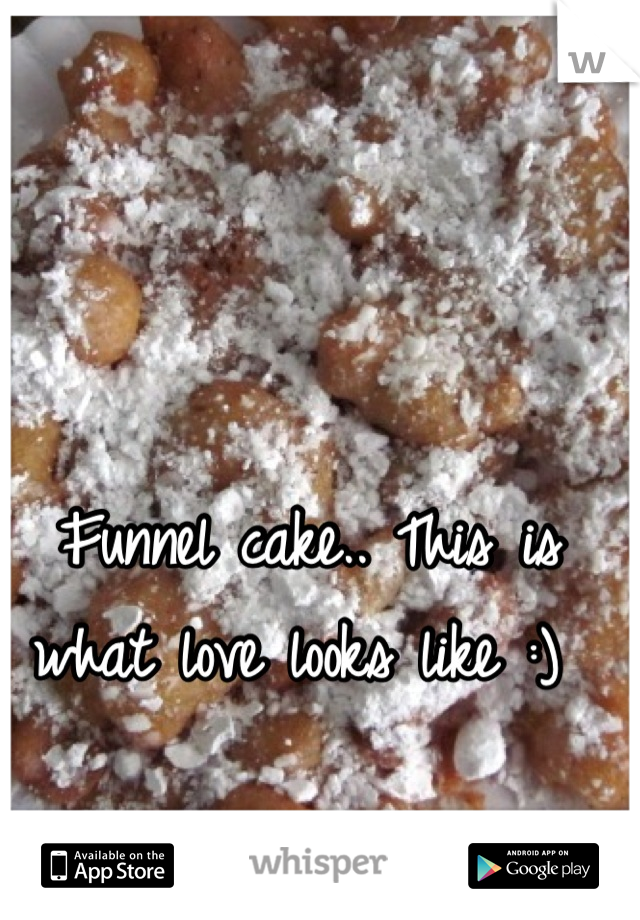 Funnel cake.. This is what love looks like :) 