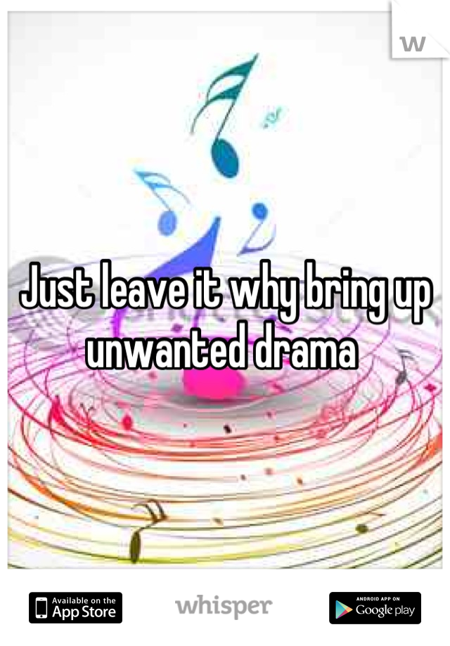 Just leave it why bring up unwanted drama 