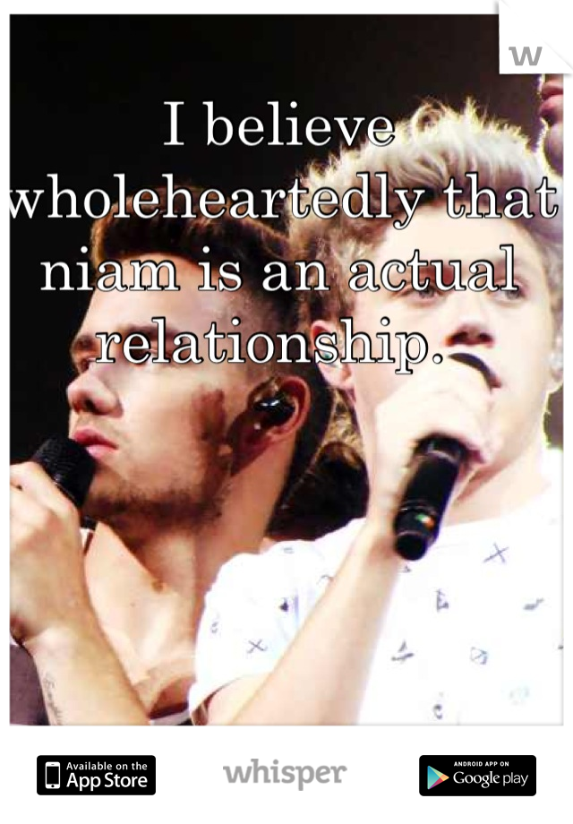 I believe wholeheartedly that niam is an actual relationship. 