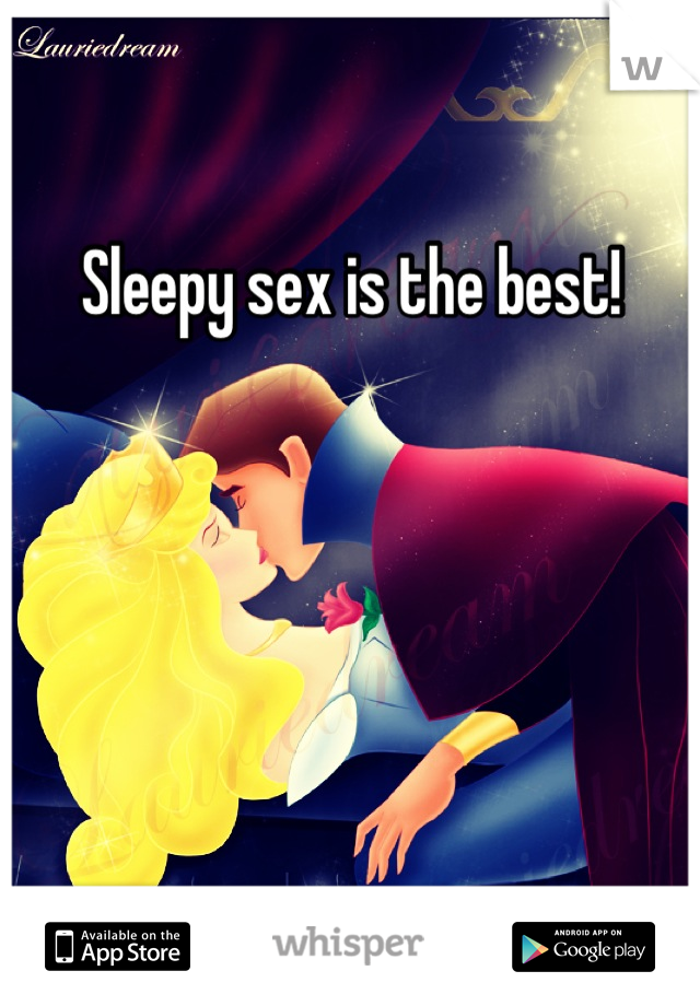 Sleepy sex is the best!