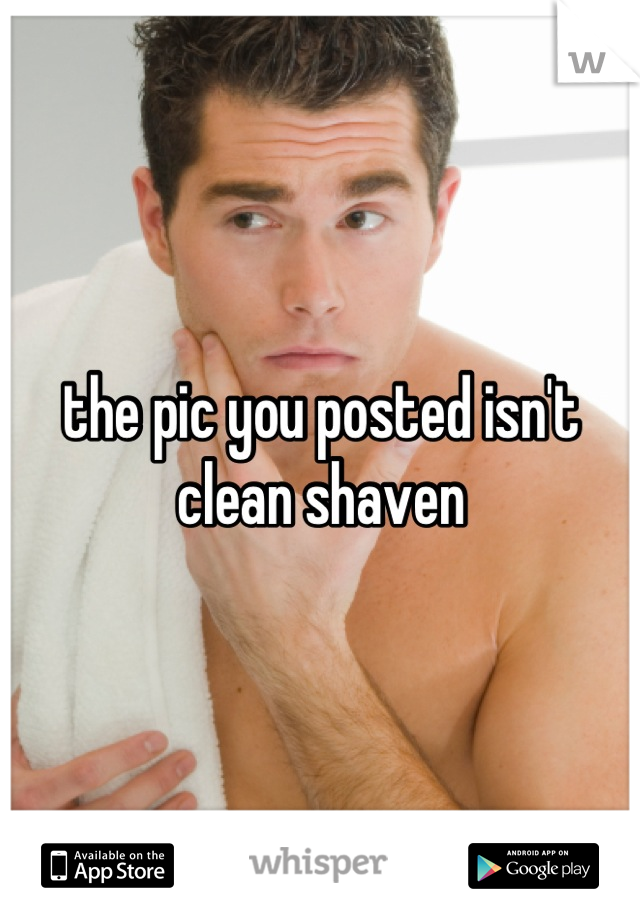 the pic you posted isn't clean shaven