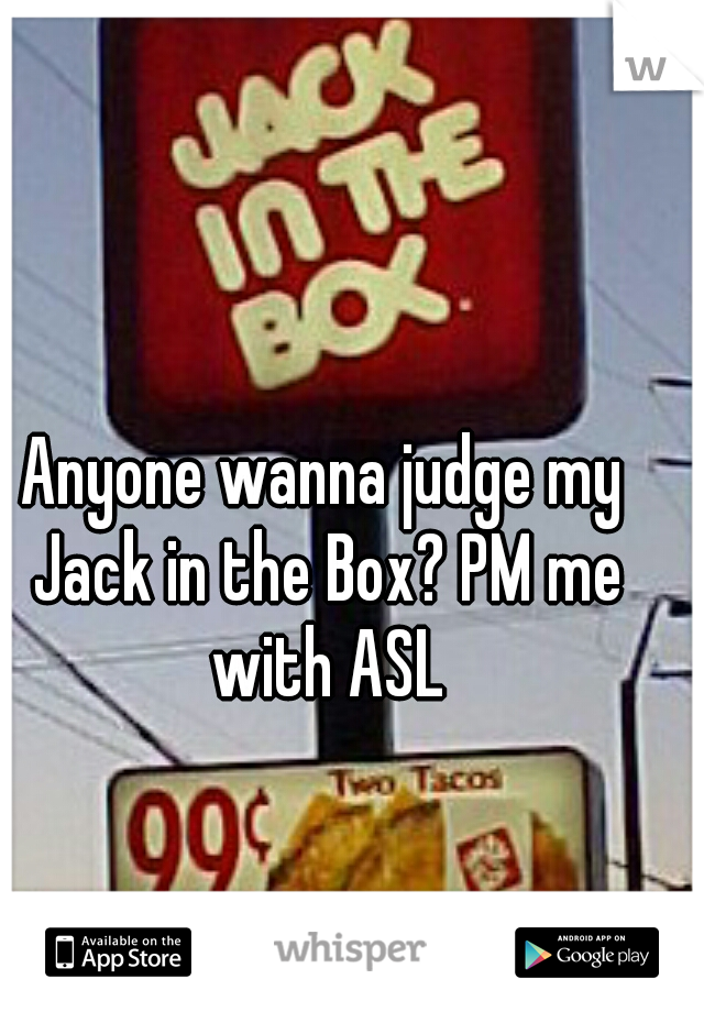 Anyone wanna judge my Jack in the Box? PM me with ASL