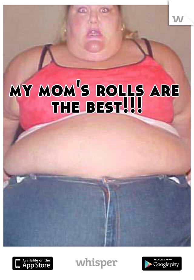my mom's rolls are the best!!!