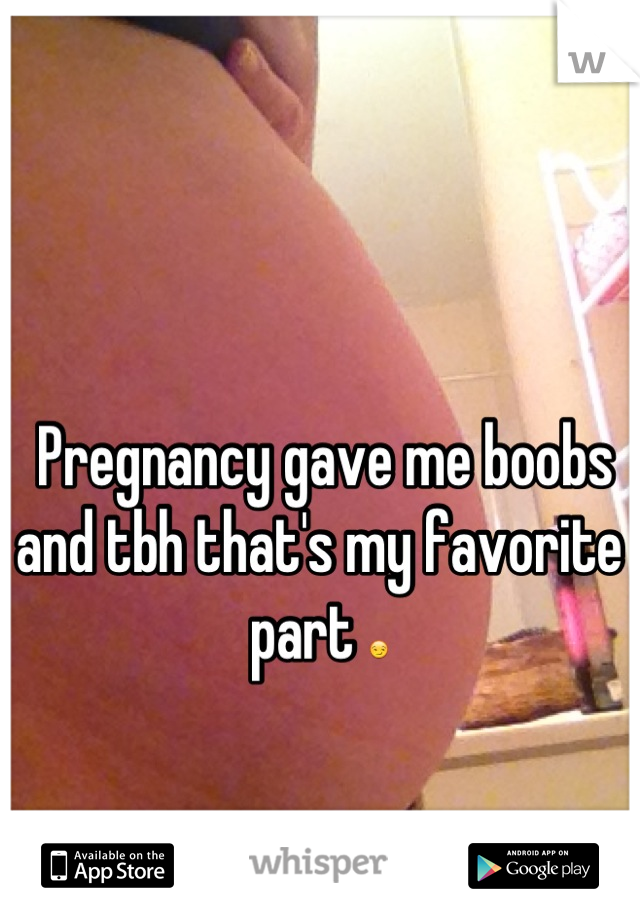  Pregnancy gave me boobs and tbh that's my favorite part 😏