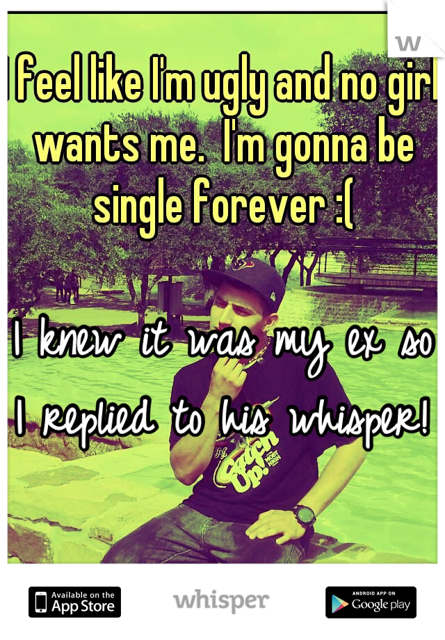 I knew it was my ex so I replied to his whisper! 