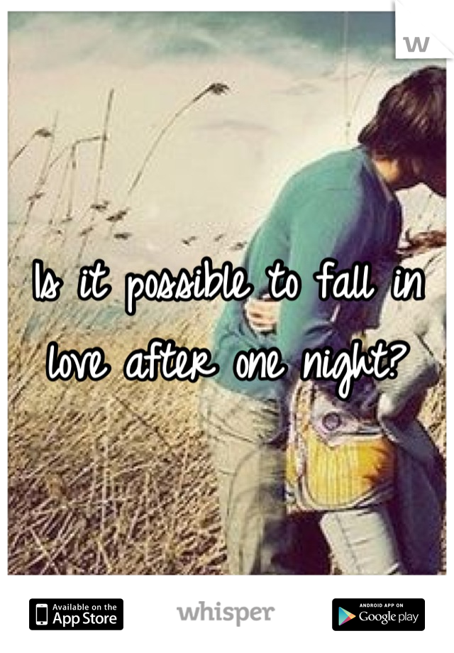 Is it possible to fall in love after one night?