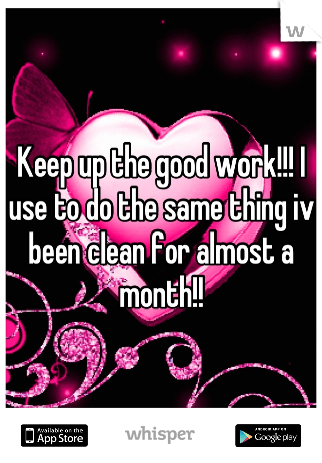 Keep up the good work!!! I use to do the same thing iv been clean for almost a month!!