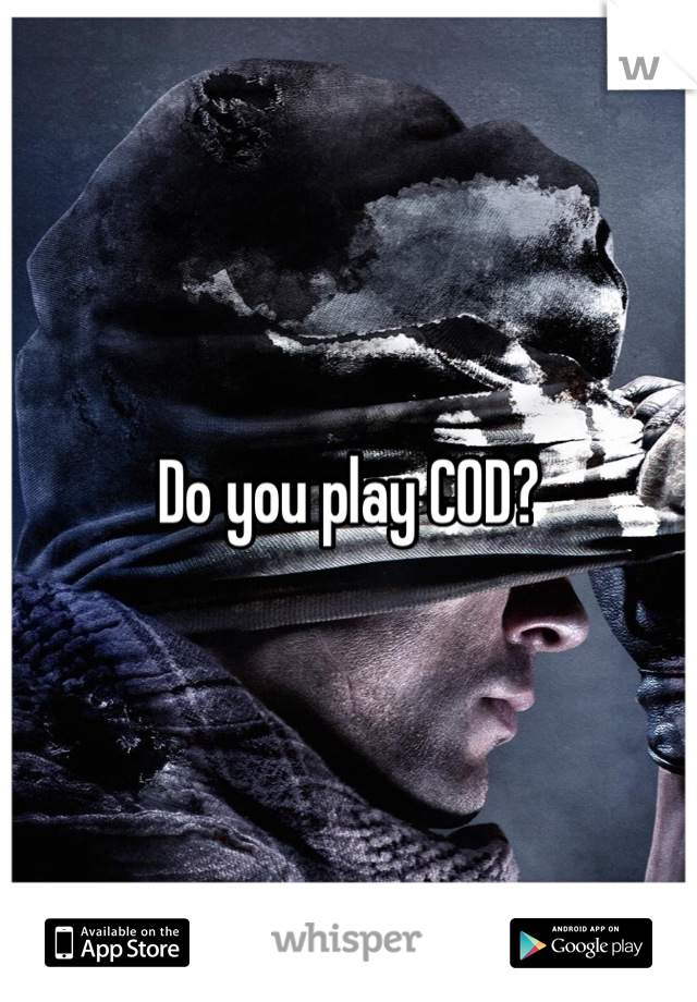 Do you play COD?