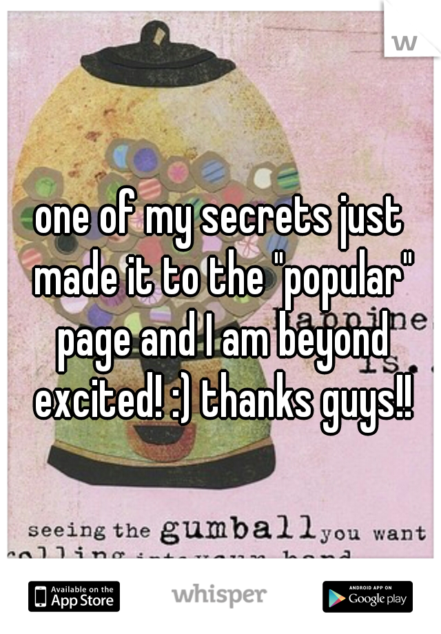 one of my secrets just made it to the "popular" page and I am beyond excited! :) thanks guys!!