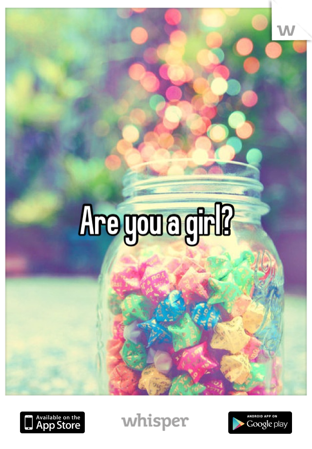 Are you a girl?