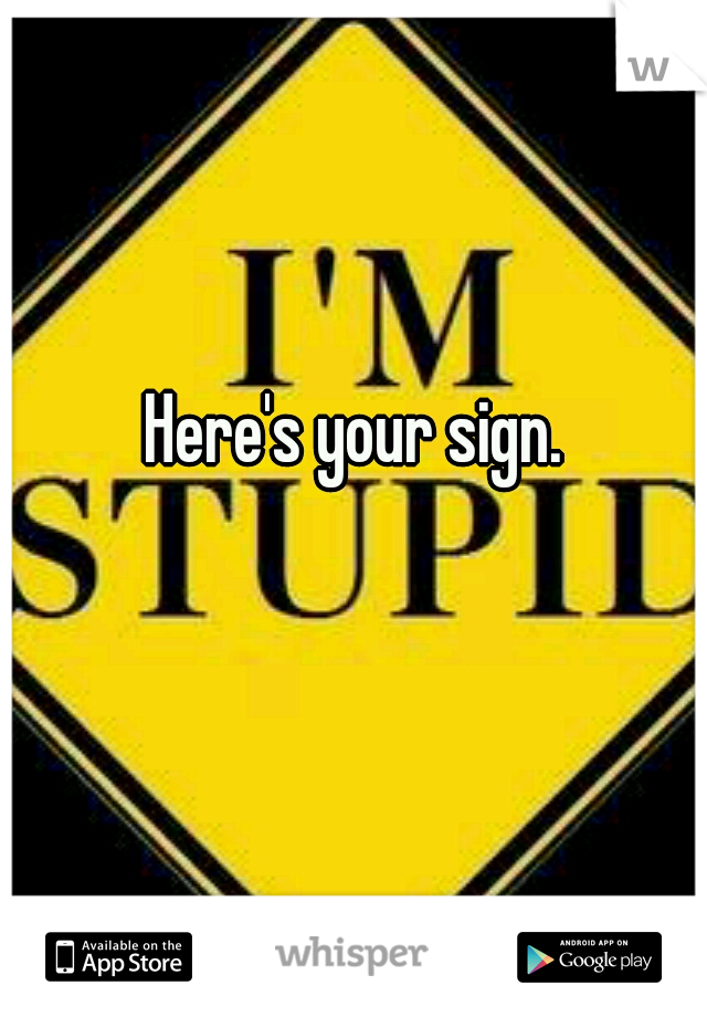 Here's your sign.