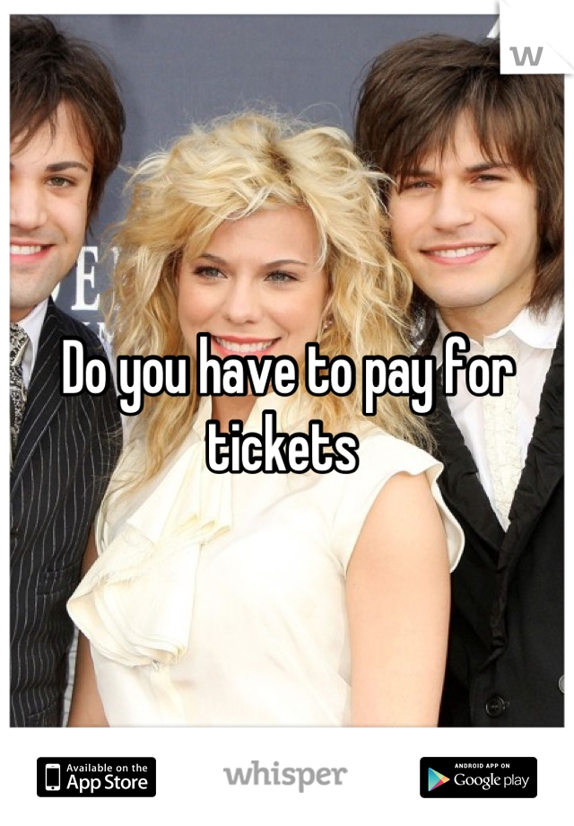 Do you have to pay for tickets 