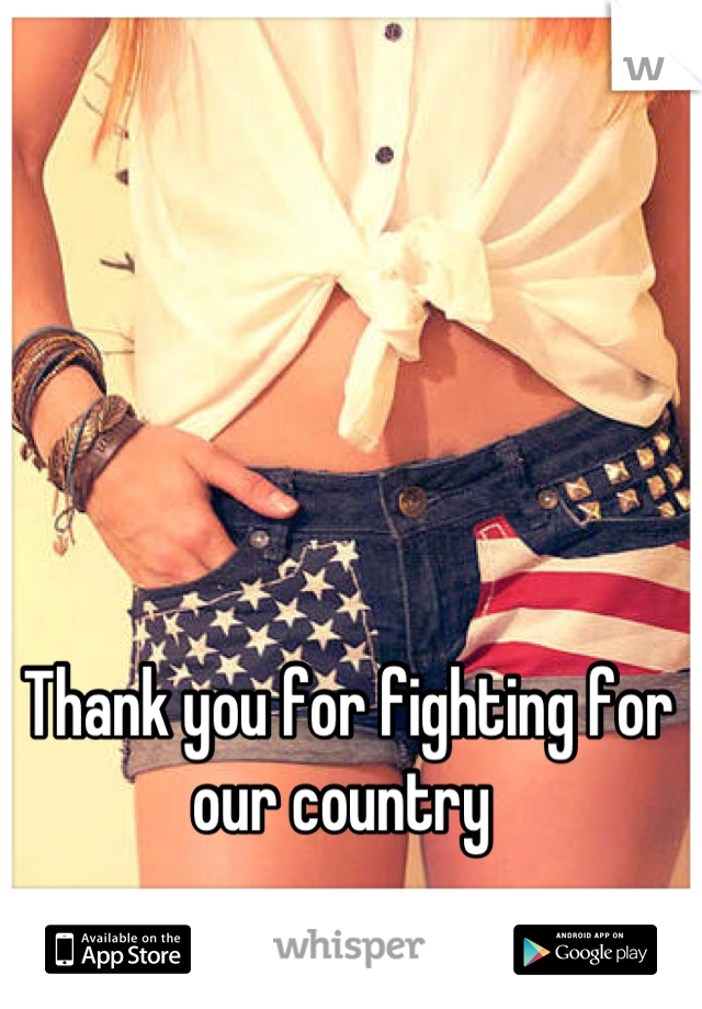 Thank you for fighting for our country 