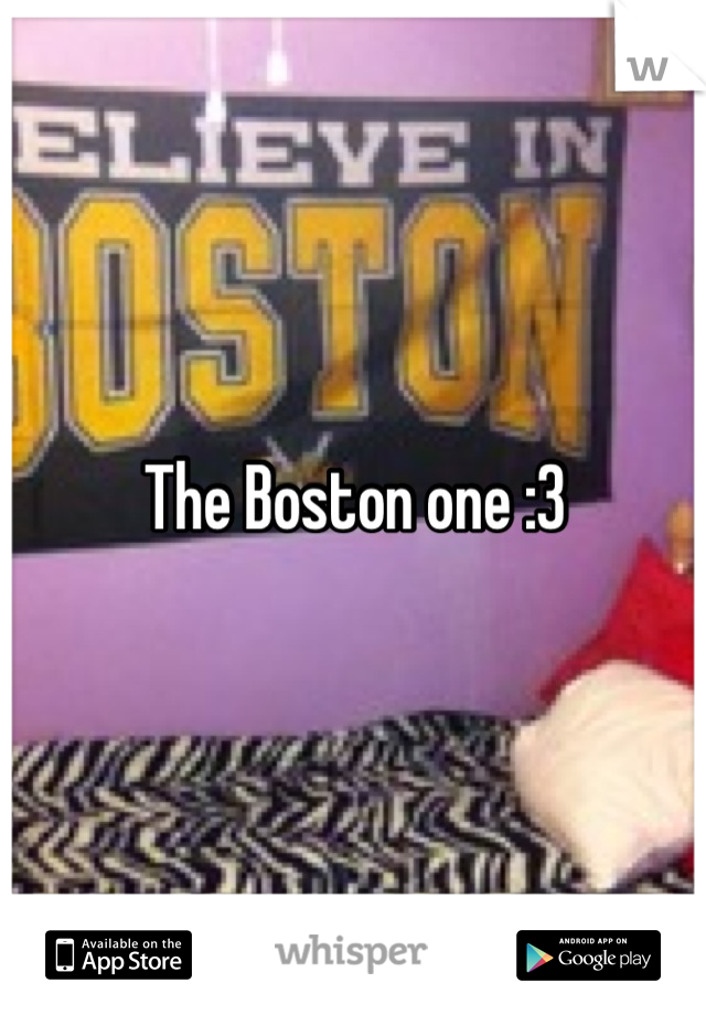 The Boston one :3