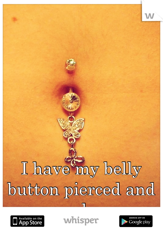 I have my belly button pierced and no one knows 