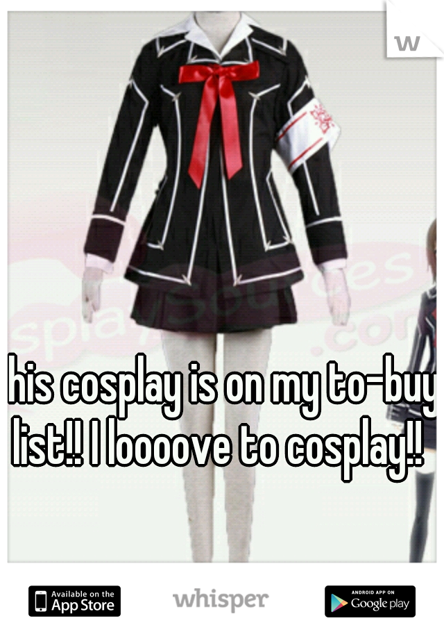 This cosplay is on my to-buy list!! I loooove to cosplay!!