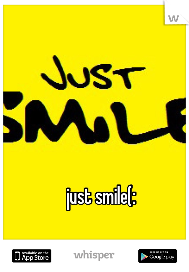 just smile(: