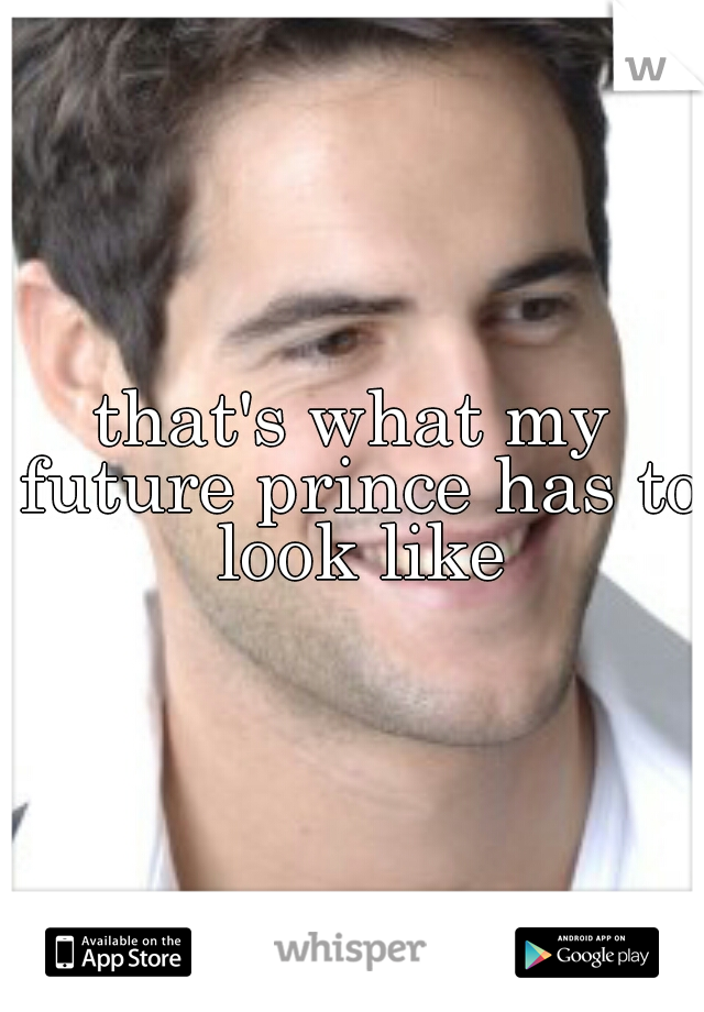 that's what my future prince has to look like