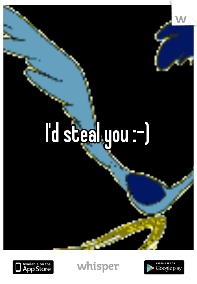 I'd steal you :-)