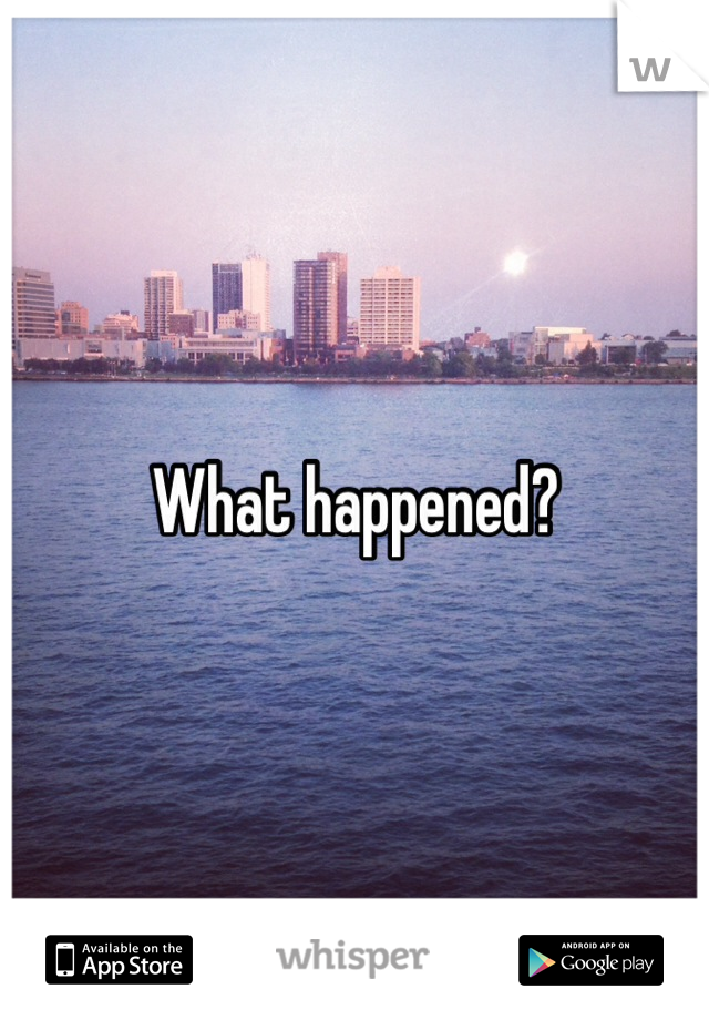 What happened?