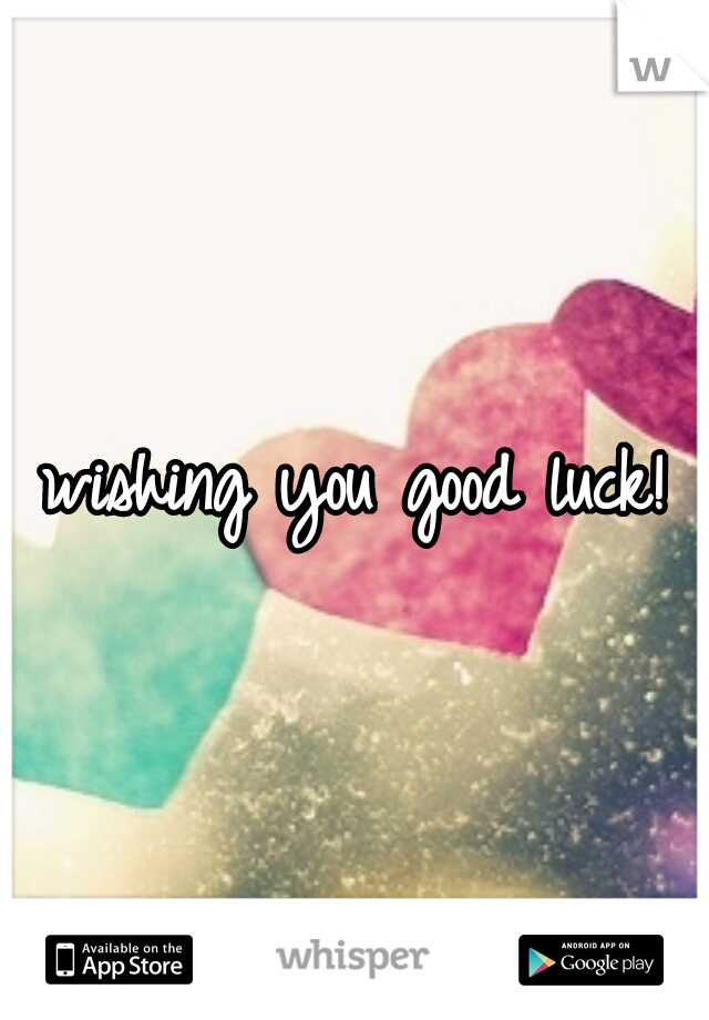wishing you good luck!
