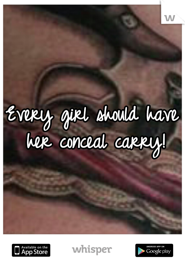 Every girl should have her conceal carry!