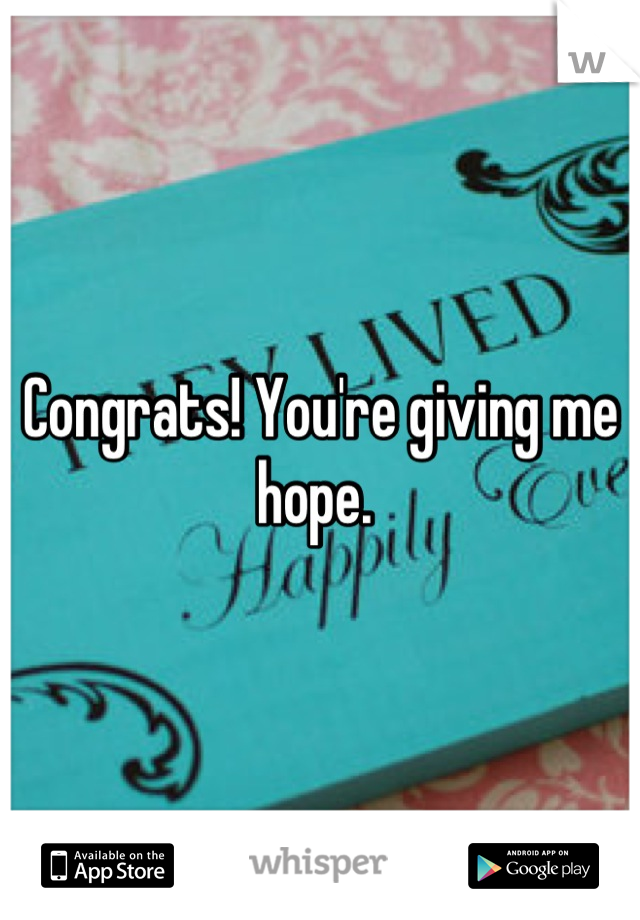 Congrats! You're giving me hope. 