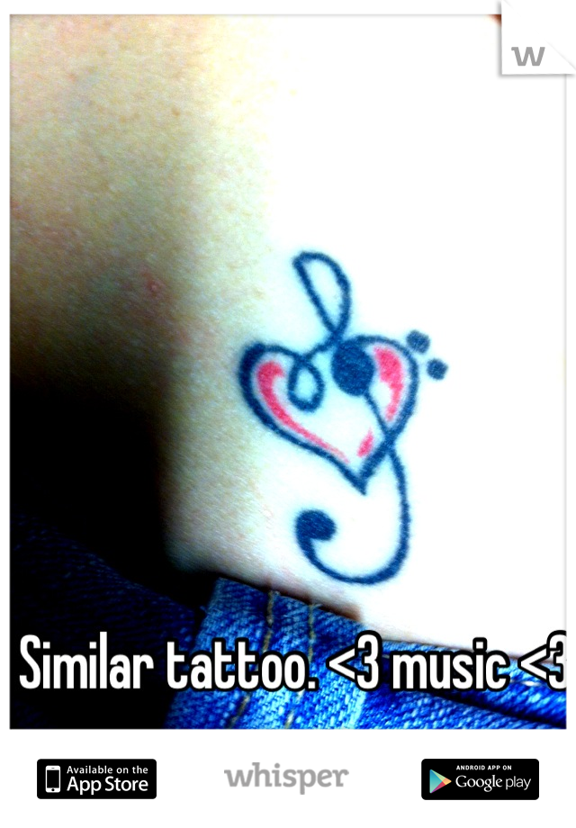 Similar tattoo. <3 music <3